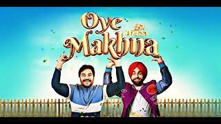 Oye Makhna Full Movie (2022) | Punjabi Movie | Ammy Virk | Tania | Ghugu Gill