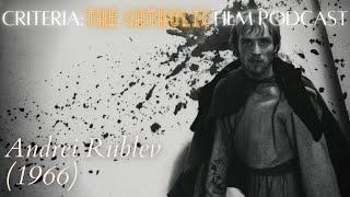 Sanctification of an Icon Painter: Andrei Rublev (1966) | Criteria: The Catholic Film Podcast