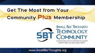 Get the Most from Your Community Plus Membership at Small Biz Thoughts!