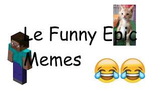 How to Make "le funny epic memes"