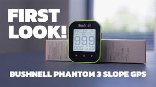 BUSHNELL GOLF PHANTOM 3 SLOPE GPS | FIRST LOOK