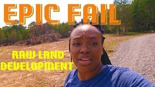 Another Epic Fail! Raw Land Development
