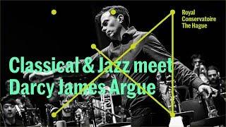 Classical and Jazz meet Darcy James Argue