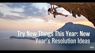 Try New Things This Year: New Year’s Resolution Ideas