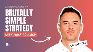 Brutally Simple Strategy with Mark Pollard