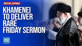 Iran’s Supreme Leader Khamenei To Give Rare Friday Sermon After Attack On Israel | Dawn News English