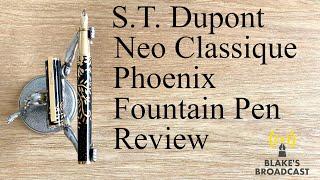 S T  Dupont Neo Classique Phoenix Fountain Pen Review