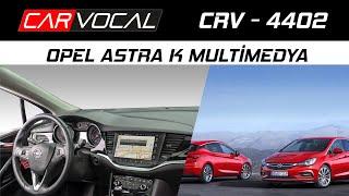 Carvocal CRV-4402 | Opel Astra K Android Multimedya Sistemi Tanıtımı