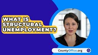 What Is Structural Unemployment? - CountyOffice.org