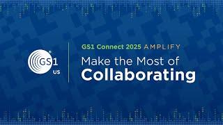 Make the Most of Collaborating at GS1 Connect 2025