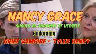 Nancy Grace should be ashamed of herself! Tyler Henry Grief Vampire!
