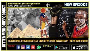 TRADITIONAL AFRICAN MODES OF EDUCATION & THEIR RELEVANCE IN THE MODERN WORLD