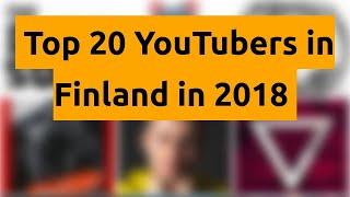    Top 20 YouTubers in Finland in 2018   