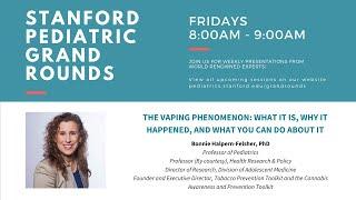 Stanford Pediatric Grand Rounds: The Vaping Phenomenon (11.01.19)