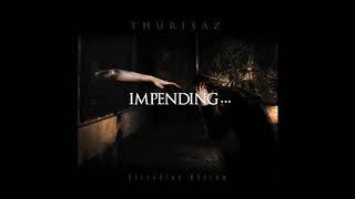 THURISAZ    -   Impending...