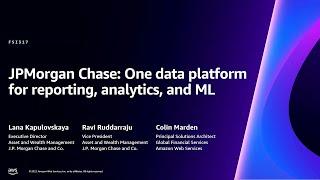 AWS re:Invent 2023 - JPMorgan Chase: One data platform for reporting, analytics, and ML (FSI317)