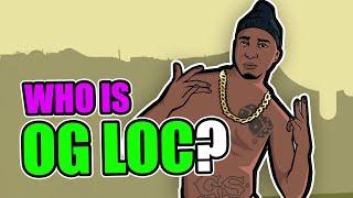 The Real Story of OG Loc | GTA SA History