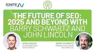 The Future of SEO: 2025 and Beyond with Barry Schwartz and John Lincoln