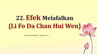 22. Efek Melafalkan {Li Fo Da Chan Hui Wen}