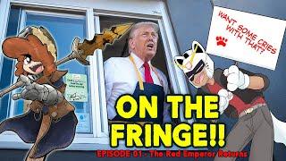 On the Fringe Episode 01 - The Red Emperor Returns insanity ensues