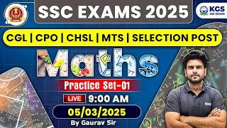 SSC EXAMS 2025 | CGL | CPO | CHSL | MTS | SELECTION POST | MATHS | PRACTICE SET 1 | Gaurav Sir KGS