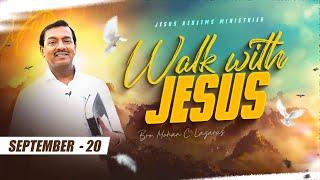 Walk with Jesus || Bro. Mohan C Lazarus || September 20