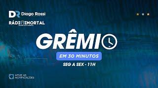 GRÊMIO EM 30 MINUTOS | 23/09 | DIEGO COSTA E SOTELDO QUEREM FICAR? | CASO DE RACISMO?