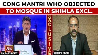 Cong Mantri Objected To Shimla Mosque | Himachal Pradesh Minister Anirudh Singh Exclusive