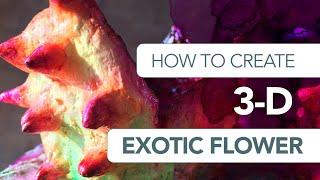 HOW TO CREATE 3D EXOTIC FLOWER | Free Class