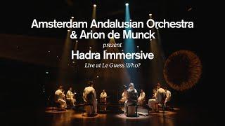 Amsterdam Andalusian Orchestra & Arion de Munck present Hadra Immersive - Live at Le Guess Who? 2024