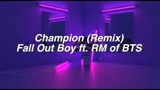 Champion (Remix) || Fall Out Boy ft. RM of BTS