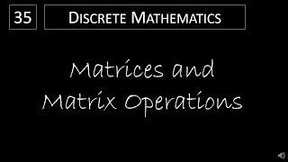 Discrete Math - 2.6.1 Matrices and Matrix Operations