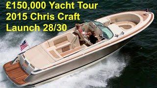 £150,000 Yacht Tour : 2015 Chris Craft Launch 28 30