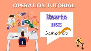 Tutorial Videos about how to Use Goshippro