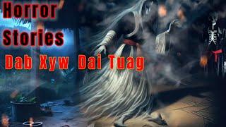 Horror Stories​ - Dab Xyw Dai Tuag​ 24-10-2024