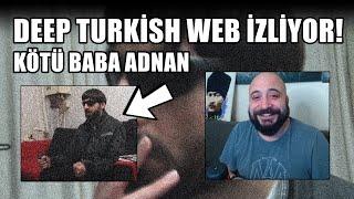 Kartal Bulut Doğan DEEP TURKISH WEB İZLİYOR! KÖTÜ BABA ADNAN!