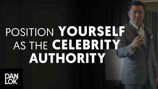 Position Yourself As The Celebrity Authority In Your Market Niche - The Art of Positioning