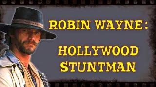 Robin Wayne: Hollywood Stuntman and Actor