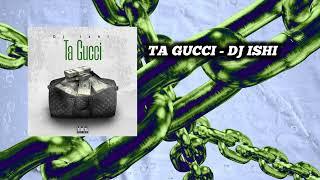 Ta Gucci (Remastered) - Dj ishi (Afrohouse, Dutch)