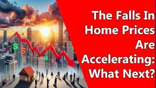 The Falls In Home Prices Are Accelerating: What Next?