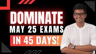 Let's Dominate - 45 Days Strategy - May 2025 Exams