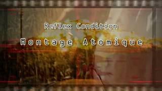 Reflex Condition - Montage Atomique [V2]