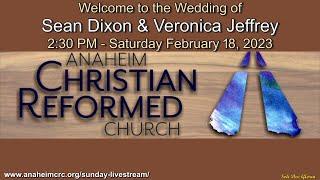 2:30 PM - Wedding of Sean Dixon and Veronica Jeffrey - Saturday February 18, 2023.