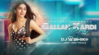 GALLAN KARDI | REMIX | DJ ABHIK | JIHNE MERA DIL LUTEYA | JAZZY B | JYOTICA TANGIR | MUMZY STRANGER