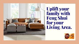 Uplift your Family with Feng Shui Tips for your Living Space.