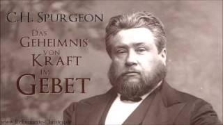 Das Geheimnis von Kraft im Gebet - C.H. Spurgeon