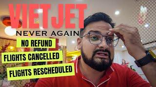 [4K] VIETJET - NEVER AGAIN | FLIGHTS CANCELLED | RESCHEDULED | NO REFUND | EP 6