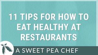 How to Eat Healthy At Restaurants | A Sweet Pea Chef