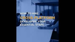 How to Hire Cross-Platform Developer: Your Essential Steps