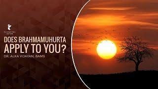 Does Brahma Muhurta Apply to You? | Dr Alka Vijayan